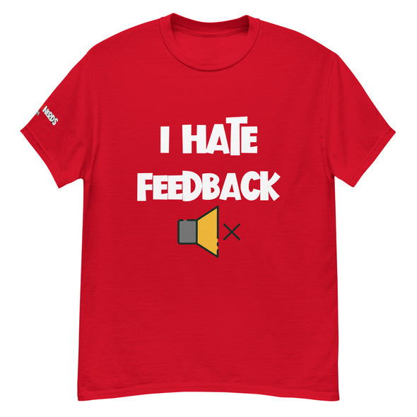 I Hate Feedback Tee